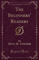 The Beginners' Readers, Vol. 1 (Classic Reprint)