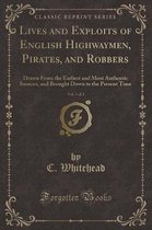Lives and Exploits of English Highwaymen, Pirates, and Robbers, Vol. 1 of 2