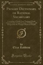 Primary Dictionary, or Rational Vocabulary