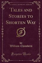 Tales and Stories to Shorten Way (Classic Reprint)