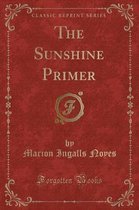The Sunshine Primer (Classic Reprint)