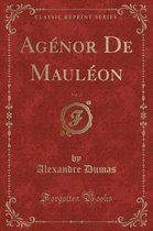 Agenor de Mauleon, Vol. 2 (Classic Reprint)