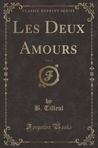 Les Deux Amours, Vol. 1 (Classic Reprint)
