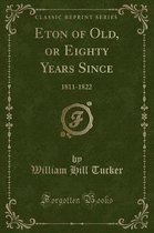 Eton of Old, or Eighty Years Since
