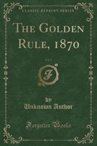 The Golden Rule, 1870, Vol. 2 (Classic Reprint)