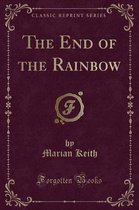 The End of the Rainbow (Classic Reprint)