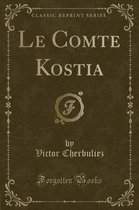 Le Comte Kostia (Classic Reprint)