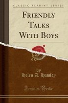 Friendly Talks with Boys (Classic Reprint)