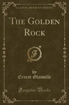 The Golden Rock (Classic Reprint)