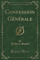 Confession Generale, Vol. 1 (Classic Reprint)