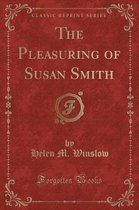 The Pleasuring of Susan Smith (Classic Reprint)