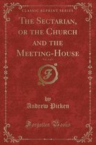 The Sectarian, or the Church and the Meeting-House, Vol. 3 of 3 (Classic Reprint)