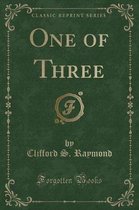 One of Three (Classic Reprint)