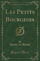 Les Petits Bourgeois, Vol. 2 (Classic Reprint)