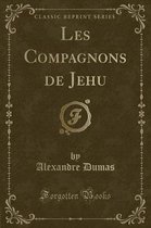 Les Compagnons de Jehu (Classic Reprint)