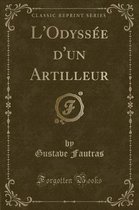 L'Odyssee d'Un Artilleur (Classic Reprint)