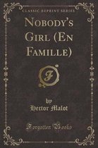 Nobody's Girl (En Famille) (Classic Reprint)