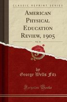 American Physical Education Review, 1905, Vol. 10 (Classic Reprint)