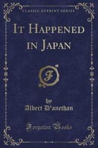 It Happened in Japan (Classic Reprint)