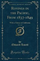 Rovings in the Pacific, from 1837-1849, Vol. 1 of 2