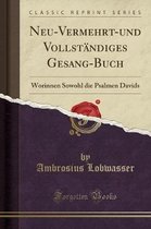 Neu-Vermehrt-Und Vollstandiges Gesang-Buch
