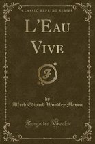 L'Eau Vive (Classic Reprint)