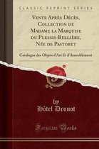 Vente Apres Deces, Collection de Madame La Marquise Du Plessis-Belliere, Nee de Pastoret