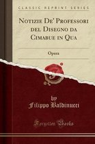 Notizie De' Professori del Disegno Da Cimabue in Qua