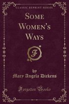 Some Women's Ways (Classic Reprint)
