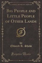 Big People and Little People of Other Lands (Classic Reprint)