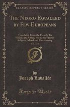 The Negro Equalled by Few Europeans, Vol. 1 of 2