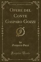Opere del Conte Gasparo Gozzi, Vol. 14 (Classic Reprint)