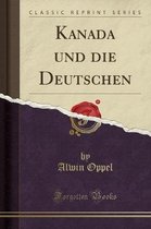 Kanada Und Die Deutschen (Classic Reprint)