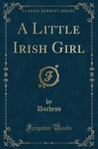 A Little Irish Girl (Classic Reprint)