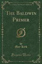 The Baldwin Primer (Classic Reprint)