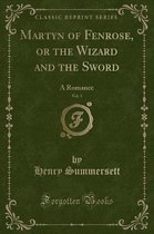 Martyn of Fenrose, or the Wizard and the Sword, Vol. 3
