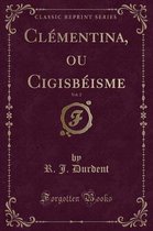 Clementina, Ou Cigisbeisme, Vol. 2 (Classic Reprint)