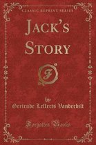 Jack's Story (Classic Reprint)