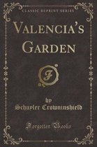 Valencia's Garden (Classic Reprint)