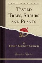 Tested Trees, Shrubs and Plants (Classic Reprint)