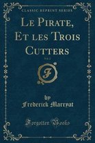 Le Pirate, Et Les Trois Cutters, Vol. 2 (Classic Reprint)