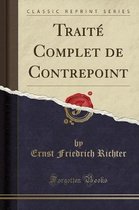 Traite Complet de Contrepoint (Classic Reprint)