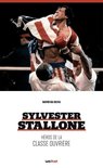 Sylvester Stallone - Sylvester Stallone, héros de la classe ouvrière