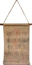 Textiel poster met koord - Multicolor - 43.5 x 22 cm - What ever you decide to do. Make sure it makes you happy.