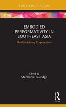 Routledge Contemporary Southeast Asia Series - Embodied Performativity in Southeast Asia