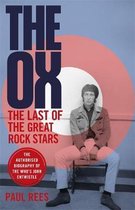 The Ox The Last of the Great Rock Stars The Authorised Biography of The Who's John Entwistle
