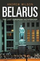 Belarus The Last European Dictatorship