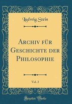 Archiv Für Geschichte Der Philosophie, Vol. 2 (Classic Reprint)