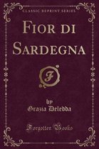 Fior Di Sardegna (Classic Reprint)