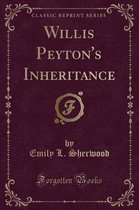 Willis Peyton's Inheritance (Classic Reprint)